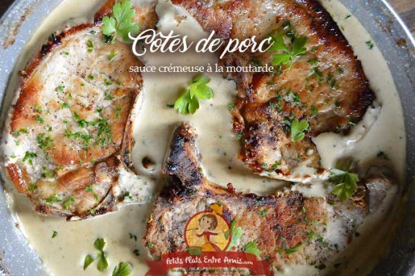 Côtes de porc sauce crémeuse à la moutarde Petits Plats Entre Amis