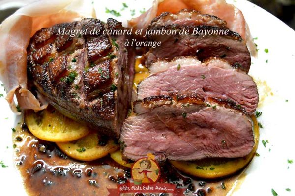 Magret De Canard Et Jambon De Bayonne Lorange Petits Plats Entre Amis